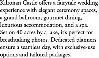 Kilronan Castle offers a fairytale wedding experience with elegant ceremony spaces, a grand ballroom, gourmet dining,...