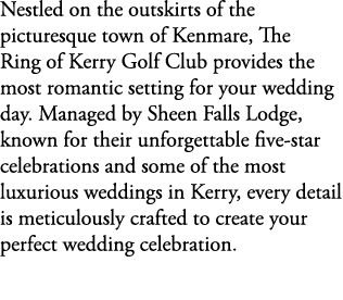 Nestled on the outskirts of the picturesque town of Kenmare, The Ring of Kerry Golf Club provides the most romantic s...