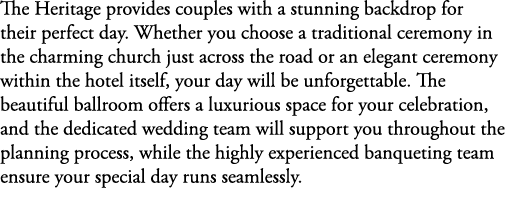 The Heritage provides couples with a stunning backdrop for their perfect day. Whether you choose a traditional ceremo...