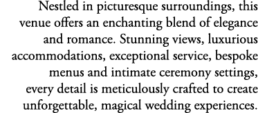 Nestled in picturesque surroundings, this venue offers an enchanting blend of elegance and romance. Stunning views, l...