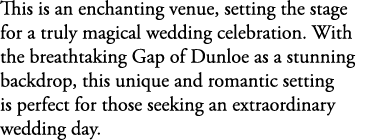 This is an enchanting venue, setting the stage for a truly magical wedding celebration. With the breathtaking Gap of ...