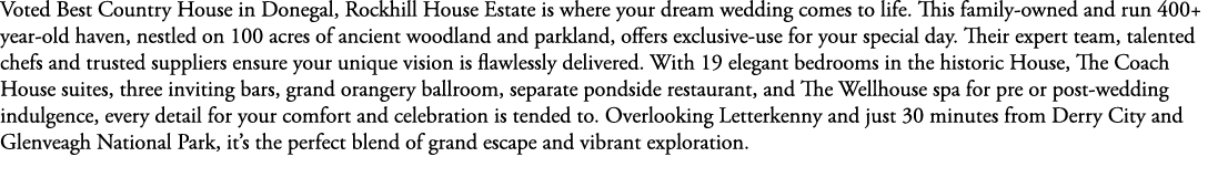 Voted Best Country House in Donegal, Rockhill House Estate is where your dream wedding comes to life. This family own...