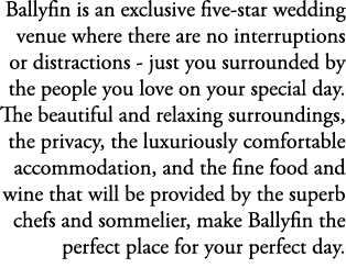 Ballyfin is an exclusive five star wedding venue where there are no interruptions or distractions just you surrounded...