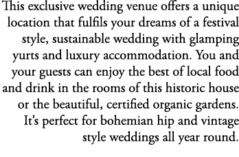 This exclusive wedding venue offers a unique location that fulfils your dreams of a festival style, sustainable weddi...