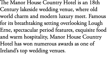 The Manor House Country Hotel is an 18th Century lakeside wedding venue, where old world charm and modern luxury meet...