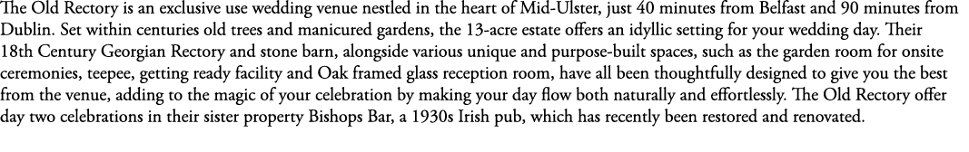 The Old Rectory is an exclusive use wedding venue nestled in the heart of Mid Ulster, just 40 minutes from Belfast an...