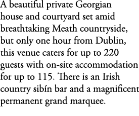 A beautiful private Georgian house and courtyard set amid breathtaking Meath countryside, but only one hour from Dubl...