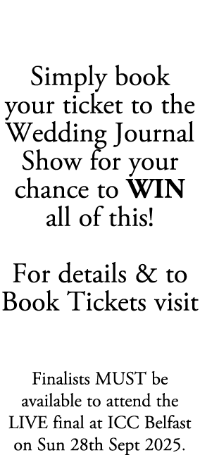 To ENTER Simply book your ticket to the Wedding Journal Show for your chance to WIN all of this! For details & to Boo...