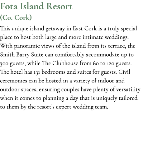 Fota Island Resort (Co. Cork) This unique island getaway in East Cork is a truly special place to host both large and...