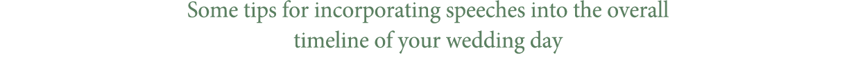 Some tips for incorporating speeches into the overall timeline of your wedding day