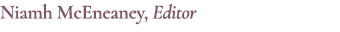 Niamh McEneaney, Editor