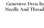 Genevieve Dress by Needle And Thread