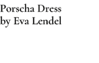 Porscha Dress by Eva Lendel