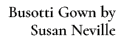 Busotti Gown by Susan Neville
