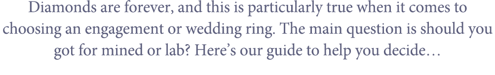 Diamonds are forever, and this is particularly true when it comes to choosing an engagement or wedding ring. The main...