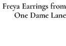Freya Earrings from One Dame Lane
