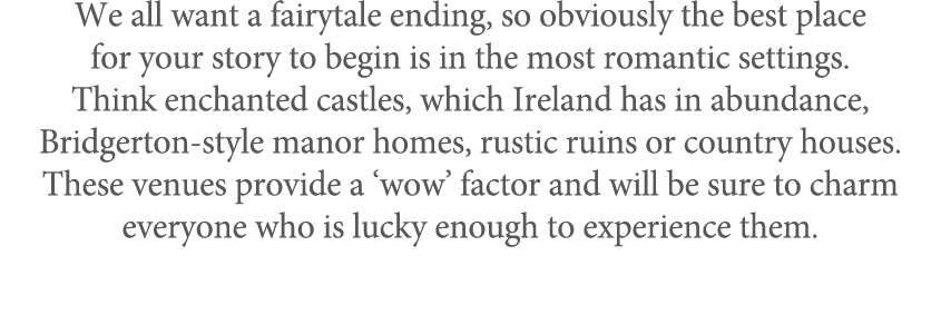 We all want a fairytale ending, so obviously the best place for your story to begin is in the most romantic settings....