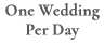 One Wedding Per Day
