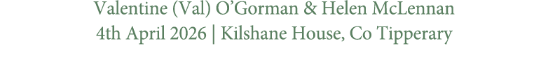 Valentine (Val) O’Gorman & Helen McLennan 4th April 2026 | Kilshane House, Co Tipperary