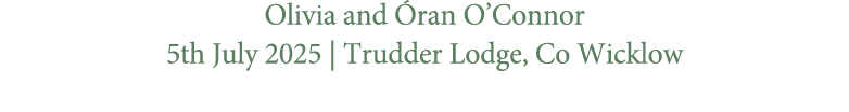 Olivia and ran O’Connor 5th July 2025 | Trudder Lodge, Co Wicklow