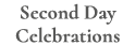 Second Day Celebrations