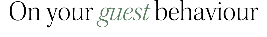 On your guest behaviour