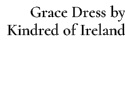 Grace Dress by Kindred of Ireland