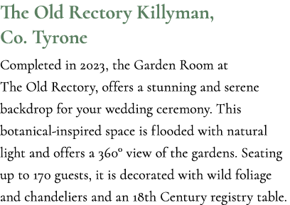 The Old Rectory Killyman, Co. Tyrone Completed in 2023, the Garden Room at The Old Rectory, offers a stunning and ser...