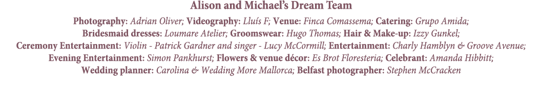 Alison and Michael’s Dream Team Photography: Adrian Oliver; Videography: Llu s F; Venue: Finca Comassema; Catering: G...