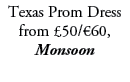 Texas Prom Dress from £50/€60, Monsoon