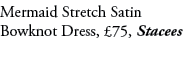 Mermaid Stretch Satin Bowknot Dress, £75, Stacees
