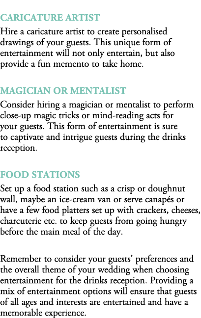  Caricature Artist Hire a caricature artist to create personalised drawings of your guests. This unique form of enter...