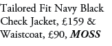 Tailored Fit Navy Black Check Jacket, £159 & Waistcoat, £90, MOSS