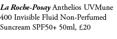 La Roche Posay Anthelios UVMune 400 Invisible Fluid Non Perfumed Suncream SPF50+ 50ml, £20