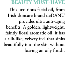 Beauty Must Have This luxurious facial oil, from Irish skincare brand deDAN provides ultra anti aging benefits. A go...