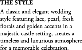 The Style A classic and elegant wedding style featuring lace, pearl, fresh florals and golden accents in a majestic c...