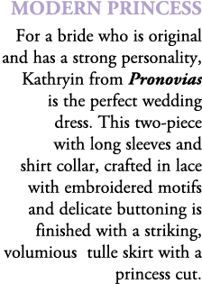 Modern Princess For a bride who is original and has a strong personality, Kathryin from Pronovias is the perfect wedd...