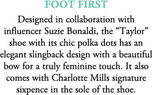 Foot First Designed in collaboration with influencer Suzie Bonaldi, the “Taylor” shoe with its chic polka dots has an...