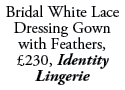 Bridal White Lace Dressing Gown with Feathers, £230, Identity Lingerie