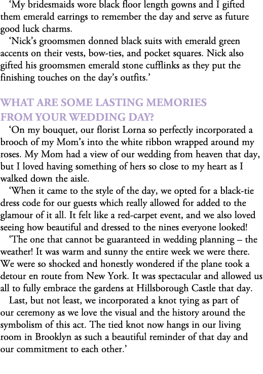 ‘My bridesmaids wore black floor length gowns and I gifted them emerald earrings to remember the day and serve as fut...