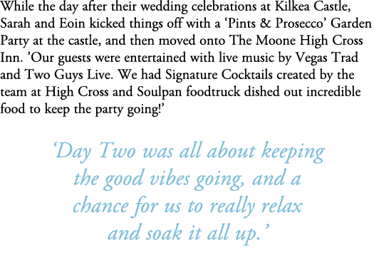 While the day after their wedding celebrations at Kilkea Castle, Sarah and Eoin kicked things off with a ‘Pints & Pro...