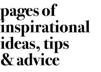 pages of inspirational ideas, tips & advice