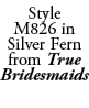 Style M826 in Silver Fern from True Bridesmaids