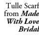 Tulle Scarf from Made With Love Bridal