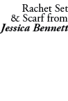 Rachet Set & Scarf from Jessica Bennett