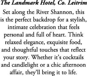 The Landmark Hotel, Co. Leitrim Set along the River Shannon, this is the perfect backdrop for a stylish, intimate cel...