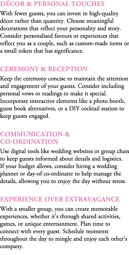 D cor & Personal Touches With fewer guests, you can invest in high quality d cor rather than quantity. Choose meaning...