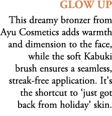 Glow Up This dreamy bronzer from Ayu Cosmetics adds warmth and dimension to the face, while the soft Kabuki brush ens...