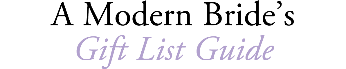 A Modern Bride’s Gift List Guide