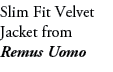 Slim Fit Velvet Jacket from Remus Uomo
